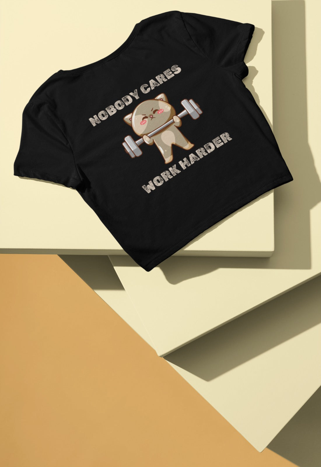 Nobody cares, work harder!