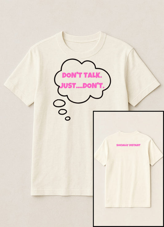 Don't talk, just... Don't