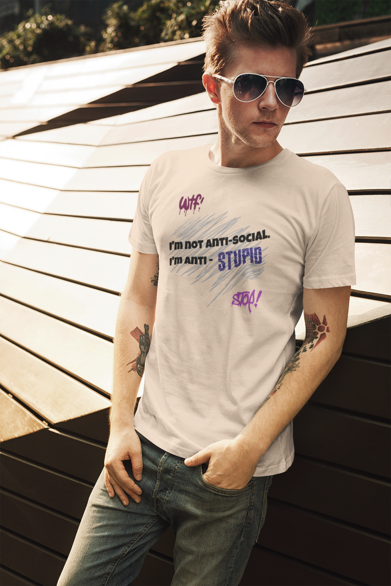 I'm not anti social - I'm anti STU*ID!
